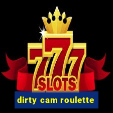 dirty cam roulette